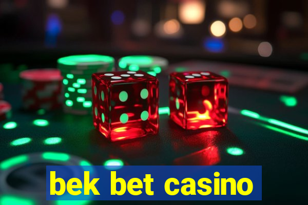 bek bet casino